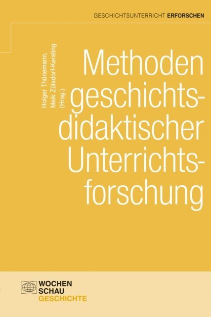 Meik Zulsdorf-Kersting, Holger Thunemann - Methoden geschichtsdidaktischer Unterrichtsforschung, E-bok