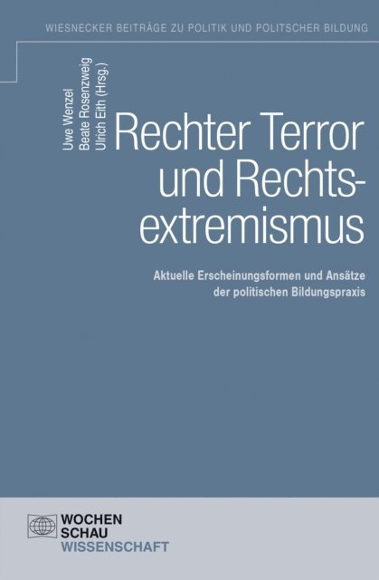 Ulrich Eith, Beate Rosenzweig, Uwe Wenzel - Rechter Terror und Rechtsextremismus, E-bok