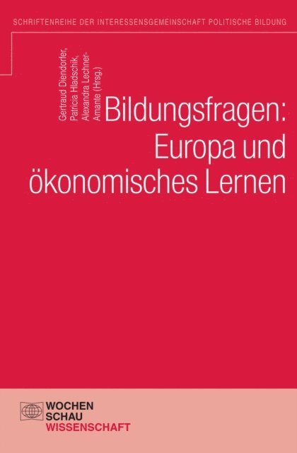 Alexandra Lechner-Amante, Patricia Hladschik, Gertraud Diendorfer - Bildungsfragen: Europa und ökonomisches Lernen, E-bok