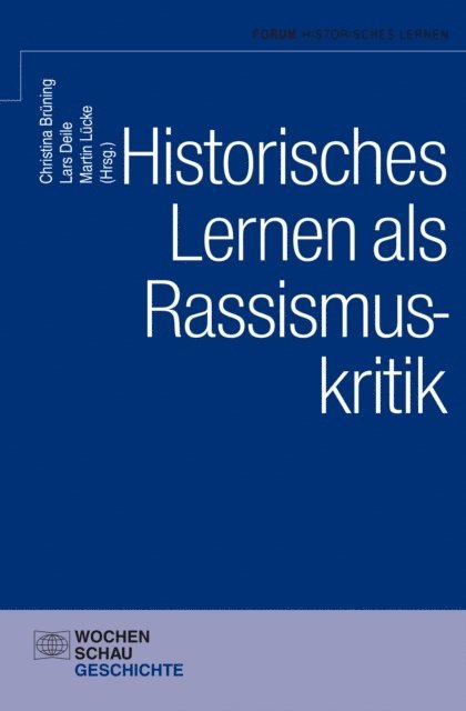Martin Lucke, Lars Deile, Christina Bruning - Historisches Lernen als Rassismuskritk, E-bok
