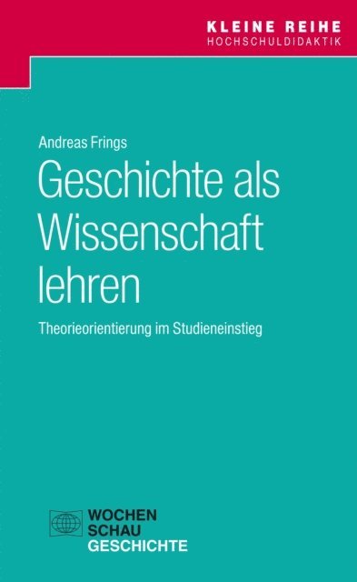 Andreas Frings - Geschichte als Wissenschaft lehren, E-bok