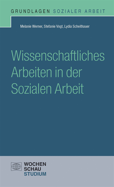 Lydia Scheithauer, Stefanie Vogt, Melanie Werner - Wissenschaftliches Arbeiten in der Sozialen Arbeit, E-bok