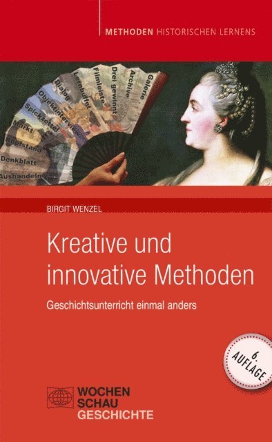 Birgit Wenzel - Kreative und Innovative Methoden im Geschichtsunterricht, E-bok