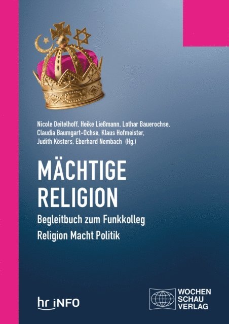 Eberhard Nembach, Judith Kosters, Klaus Hofmeister, Claudia Baumgart-Ochse, Lothar Bauerochse, Heike Liemann, Nicole Deitelhoff - Mächtige Religion, E-bok