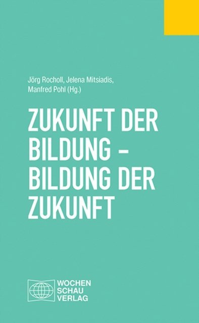 Manfred Pohl, Jelena Mitsiadis, Jorg Rocholl - Zukunft der Bildung - Bildung der Zukunft, E-bok