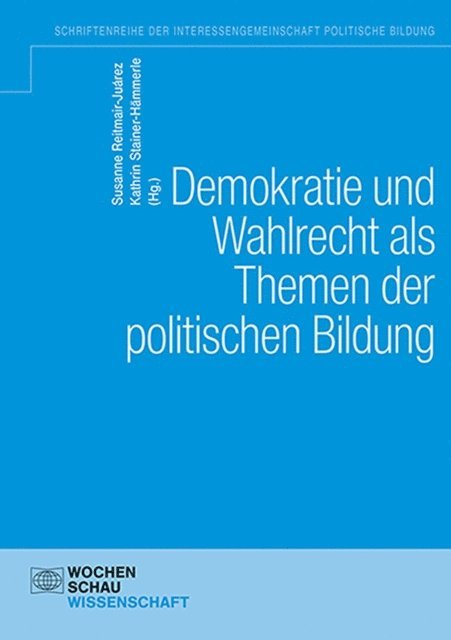 Katrhin Stainer-Hammerle, Susanne Reitmair-Juarez - Demokratie und Wahlen als Themen der politischen Bildung, E-bok