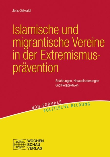 Jens Ostwaldt - Islamische und migrantische Vereine in der Extremismusprävention, E-bok