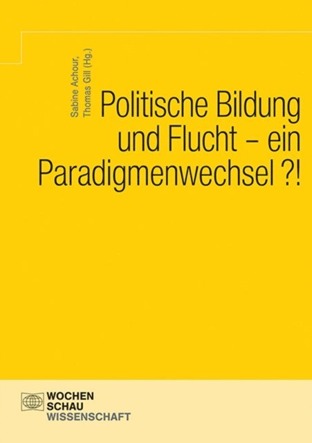 Thomas Gill, Sabine Achour - Politische Bildung und Flucht - ein Paradigmenwechsel?!, E-bok