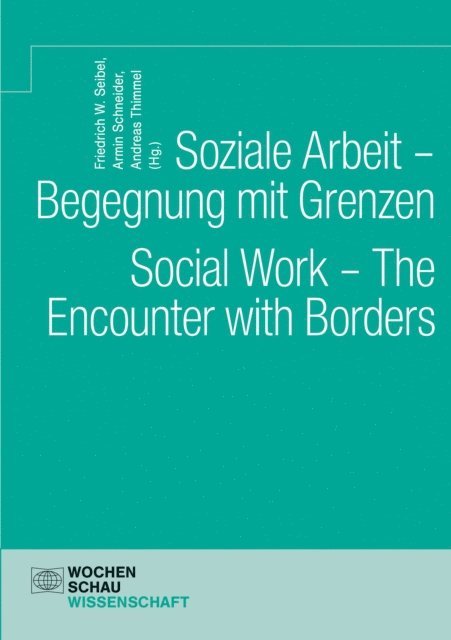 Andreas Thimmel, Armin Schneider, Friedrich W. Seibel - Soziale Arbeit – Begegnung mit Grenzen. Social Work – The Encounter with Borders, E-bok