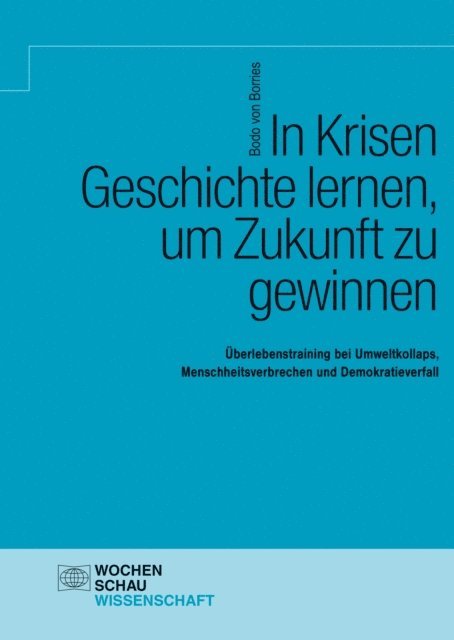 Bodo von Borries - In Krisen Geschichte lernen, um Zukunft zu gewinnen, E-bok