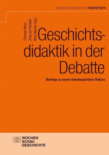 Nina Martini, Jorg van Norden, Thomas Must - Geschichtsdidaktik in der Debatte, E-bok