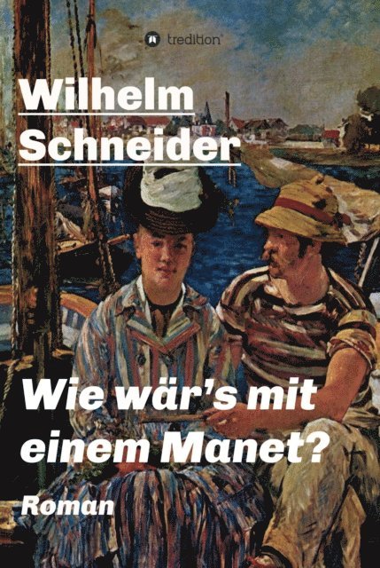 Wilhelm Schneider - Wie wär's mit einem Manet?, E-bok