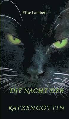 Elise Lambert - Nacht der Katzengöttin, Inbunden
