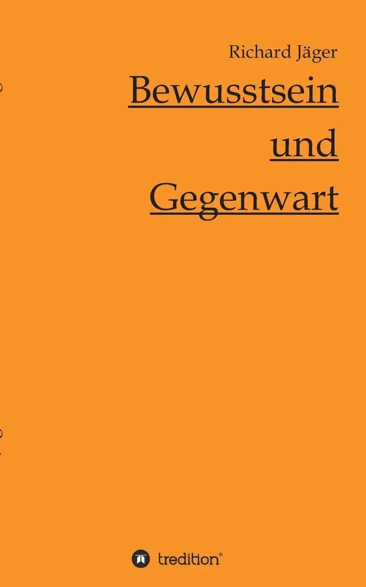 Richard Jäger - Bewusstsein und Gegenwart, Häftad. Tillgänglighet: Lägg i varukorg