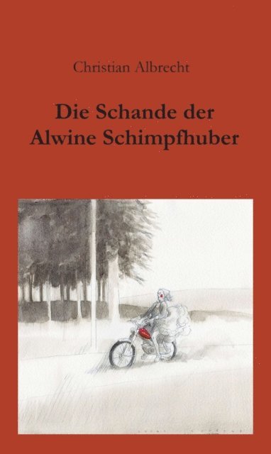 Christian Albrecht - Die Schande der Alwine Schimpfhuber, E-bok