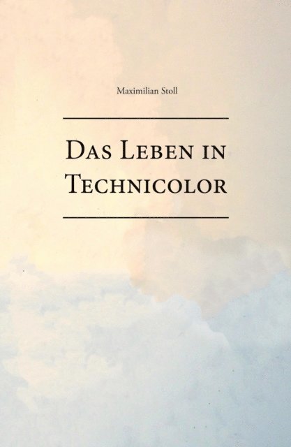 Maximilian Stoll - Das Leben in Technicolor, E-bok