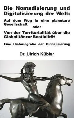Ulrich Kübler - Nomadisierung und Digitalisierung der Welt, Häftad. Tillgänglighet: Lägg i varukorg