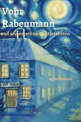 Agnes Maxsein - Vom Rabenmann und seinen seltsamen Gefährten, Inbunden. Tillgänglighet: Lägg i varukorg