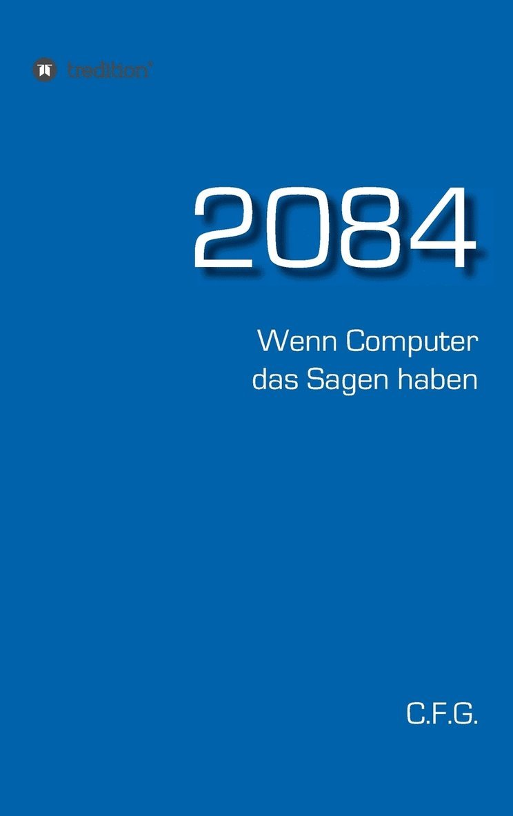 C F G - 2084 - Wenn Computer das Sagen haben, Inbunden