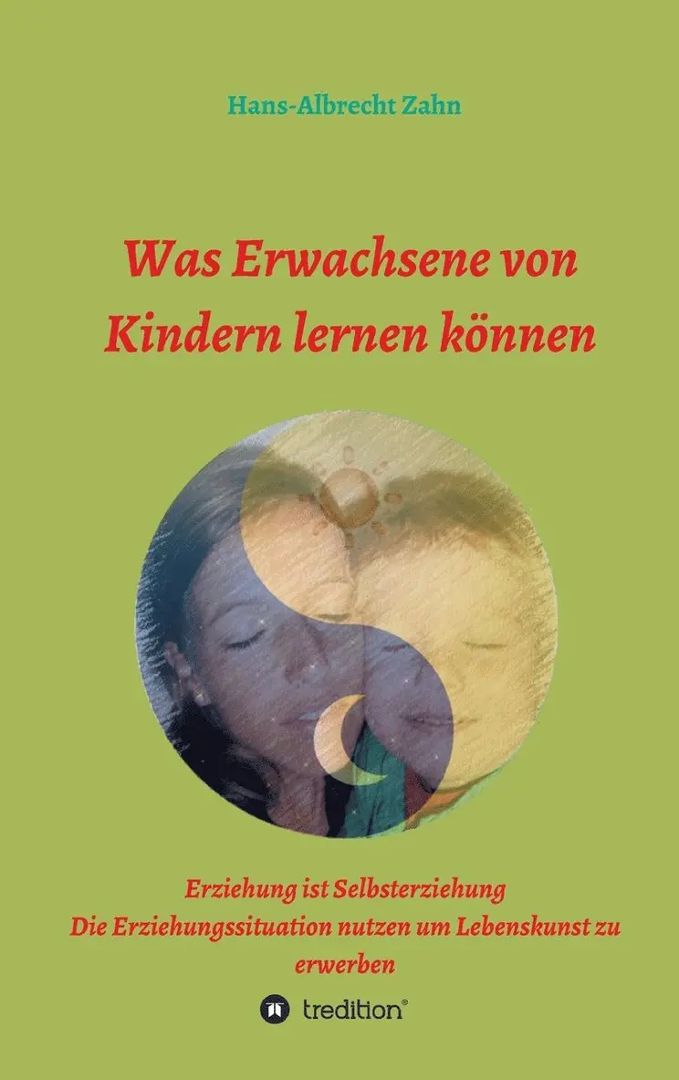 Hans-Albrecht Zahn - Was Erwachsene von Kindern lernen können, Inbunden. Tillgänglighet: Lägg i varukorg