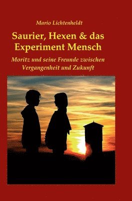 Mario Lichtenheldt - Saurier, Hexen & das Experiment Mensch, Inbunden. Tillgänglighet: Lägg i varukorg