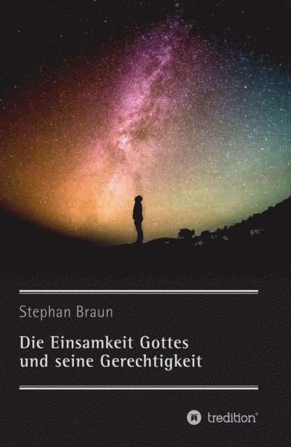 Stephan Braun - Die Einsamkeit Gottes und seine Gerechtigkeit, E-bok