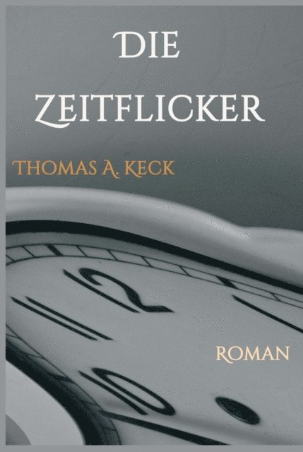 Thomas Keck - Die Zeitflicker, E-bok