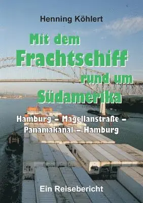 Henning Köhlert - Mit dem Frachtschiff rund um Südamerika, Häftad. Tillgänglighet: Lägg i varukorg