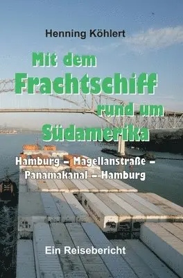 Henning Köhlert - Mit dem Frachtschiff rund um Südamerika, Inbunden. Tillgänglighet: Lägg i varukorg