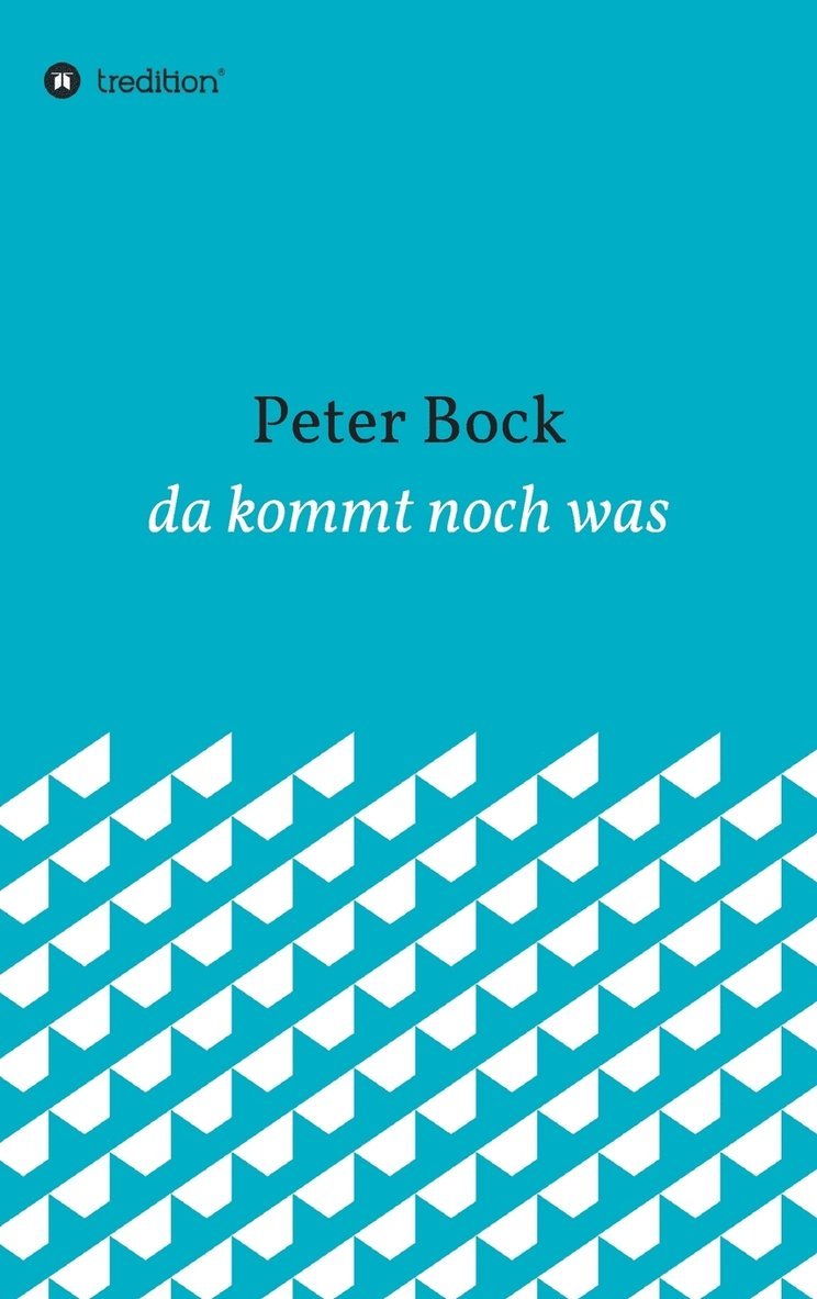 Peter Bock - da kommt noch was, Inbunden. Tillgänglighet: Tillfälligt slut