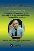 Festschrift - Proceedings of the Scriba Memorial Meeting - History of Mathematics: Wissenschaftliches Kolloquium und Tagung der Fachgruppen Geschichte