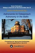 Astronomie im Ostseeraum - Astronomy in the Baltic.: Proceedings der Tagung des Arbeitskreises Astronomiegeschichte in der Astronomischen Gesellschaft