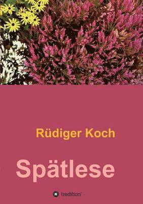 Rüdiger Koch - Spätlese, Häftad