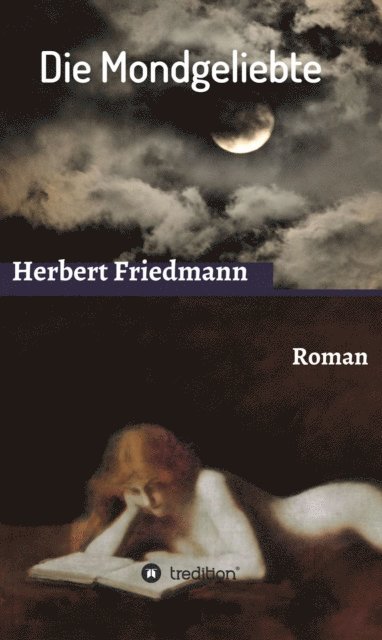 Herbert Friedmann - Die Mondgeliebte, E-bok