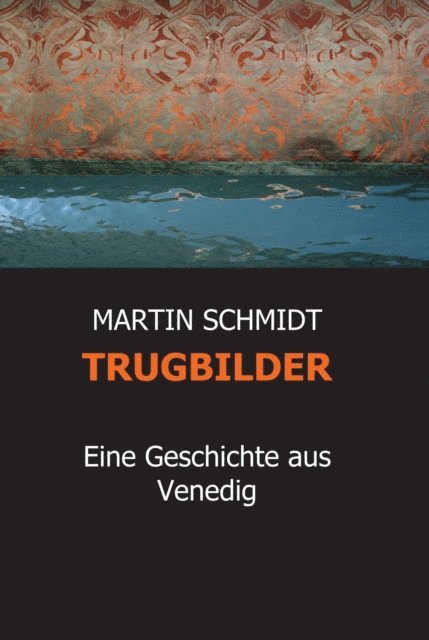 MARTIN SCHMIDT - TRUGBILDER, E-bok