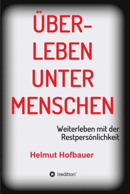 Helmut Hofbauer - Überleben unter Menschen, E-bok