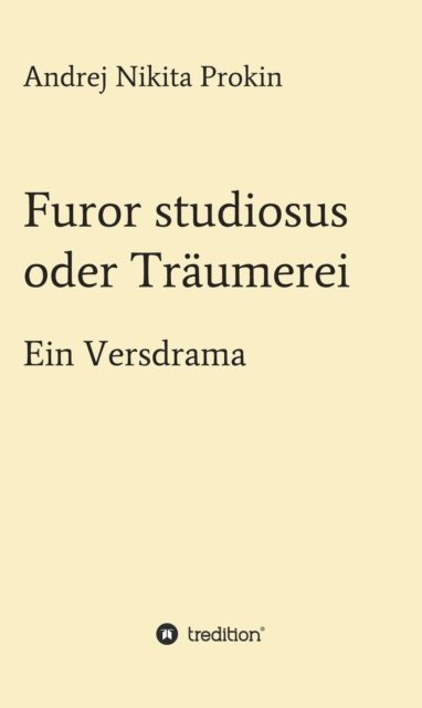 Andrej Nikita Prokin - Furor studiosus oder Träumerei, E-bok