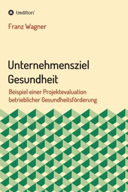 Franz Wagner - Unternehmensziel Gesundheit, E-bok