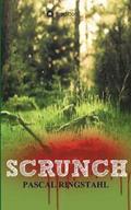 Scrunch: Ein Thriller zwischen Science Fiction, Fantasy & Horror
