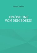 Erl�se uns von dem B�sen!
