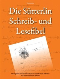 Die Stterlin Schreib- und Lesefibel - bungsheft fr die alte Deutsche Handschrift nach historischem Vorbild