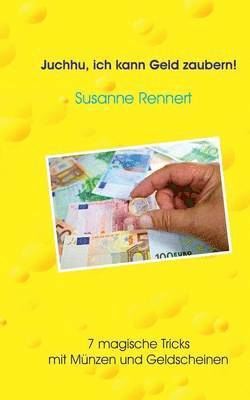 Susanne Rennert - Juchhu, ich kann Geld zaubern, Häftad