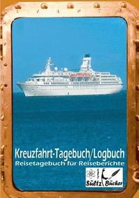 Kreuzfahrt Tagebuch Logbuch - Reisetagebuch fr Reiseberichte