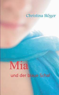 Christina Stöger - Mia und der blaue Schal, Häftad