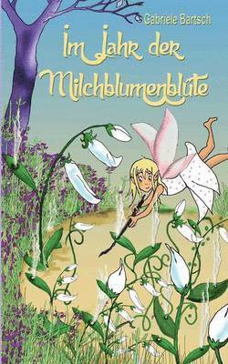 Gabriele Bartsch - Im Jahr der Milchblumenblüte, Häftad