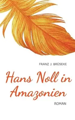 Franz J Brüseke - Hans Noll in Amazonien, Häftad. Tillgänglighet: Lägg i varukorg