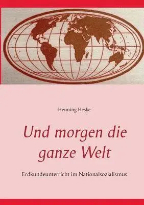 Henning Heske - Und morgen die ganze Welt, Häftad. Tillgänglighet: Lägg i varukorg