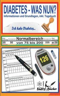 DIABETES - WAS NUN? - Informationen und Grundlagen, inkl. Tagebuch