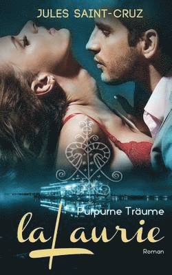 Jules Saint-Cruz - LaLaurie - Purpurne Träume Erotischer Liebesroman, Häftad