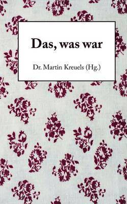 Martin Kreuels - Das, was war, Häftad. Tillgänglighet: Lägg i varukorg